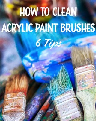 How to Clean Acrylic Paint Off Brushes: A Journey Through the Colors of Chaos